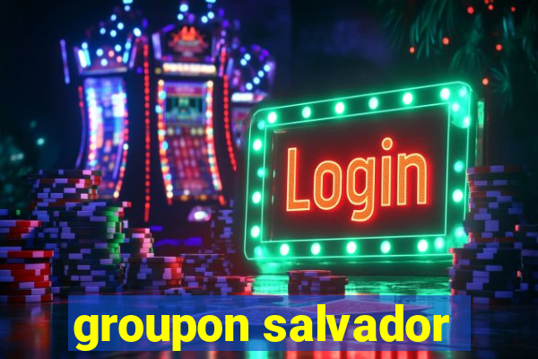 groupon salvador